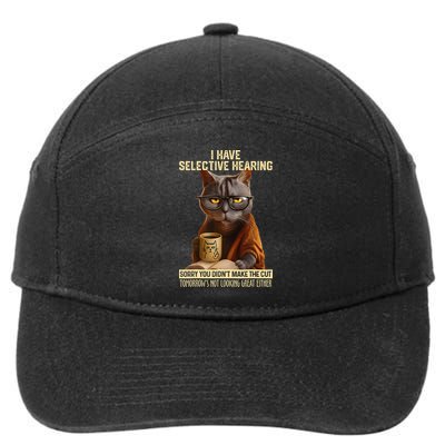 Funny Cat Have Selective Hearing You Didnt Make Cut 7-Panel Snapback Hat