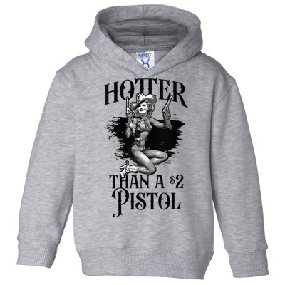 Funny Cowgirl Hotter Than A 2 Dollar Pistol Western Country Toddler Hoodie