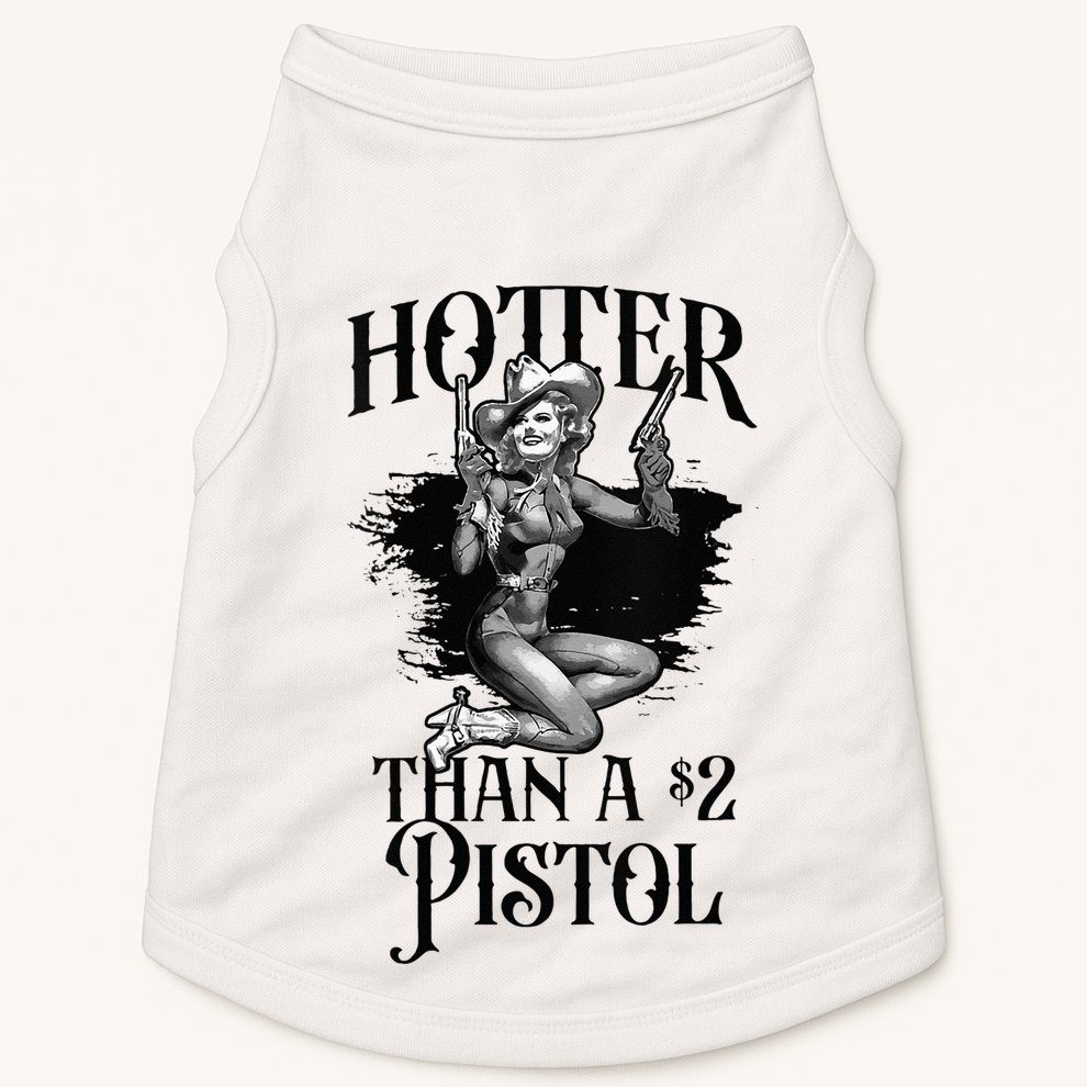 Funny Cowgirl Hotter Than A 2 Dollar Pistol Western Country Doggie Tank