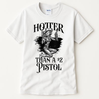 Funny Cowgirl Hotter Than A 2 Dollar Pistol Western Country Tall T-Shirt