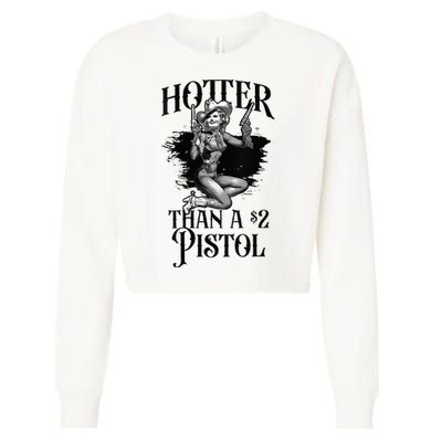Funny Cowgirl Hotter Than A 2 Dollar Pistol Western Country Cropped Pullover Crew