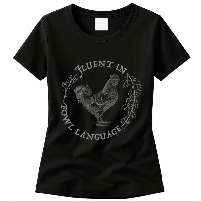 Funny Chicken I’M Fluent In Fowl Language Women's T-Shirt