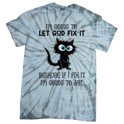 Funny Cat IM Going To Let God Fix It Tie-Dye T-Shirt