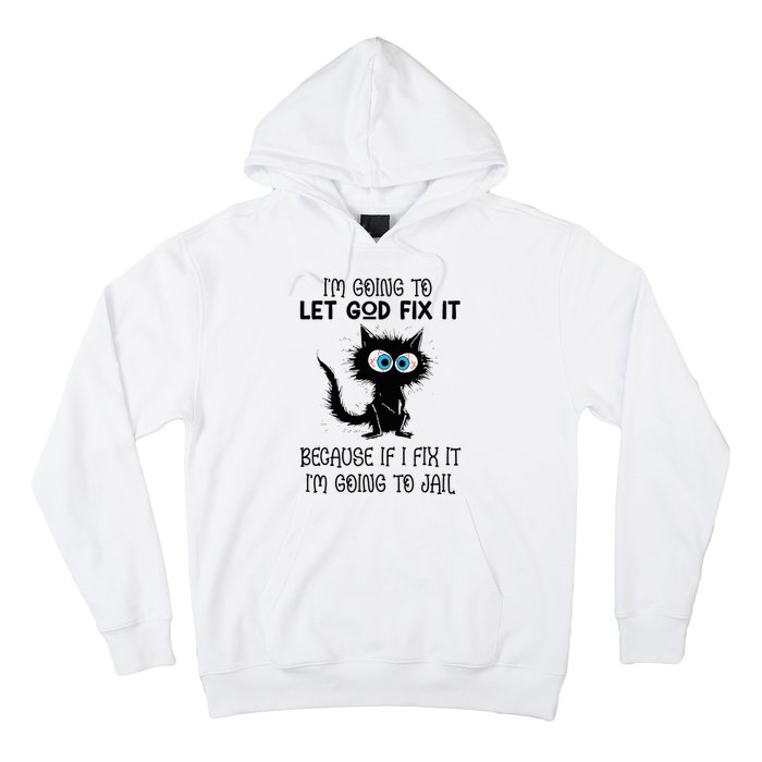 Funny Cat IM Going To Let God Fix It Hoodie