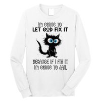 Funny Cat IM Going To Let God Fix It Long Sleeve Shirt