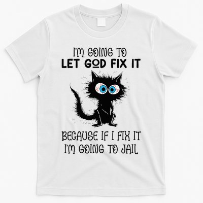 Funny Cat IM Going To Let God Fix It T-Shirt