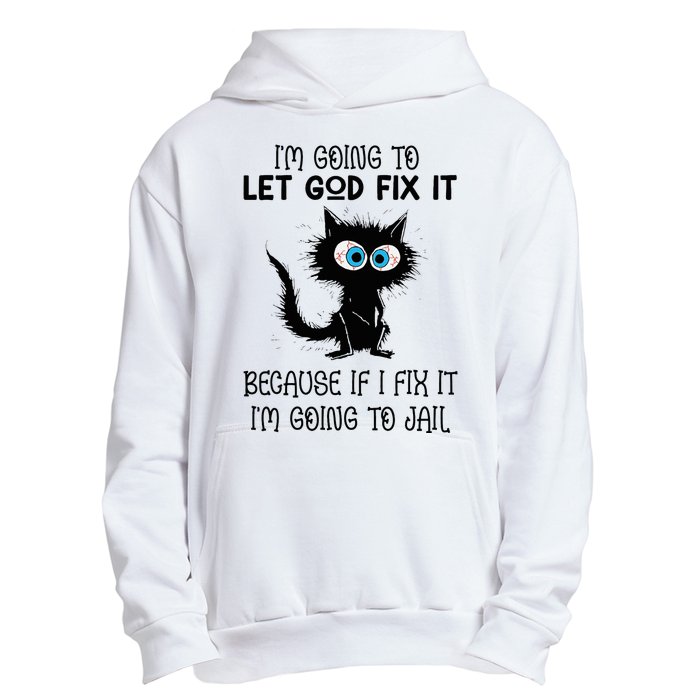 Funny Cat IM Going To Let God Fix It Urban Pullover Hoodie