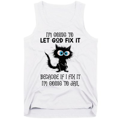 Funny Cat IM Going To Let God Fix It Tank Top