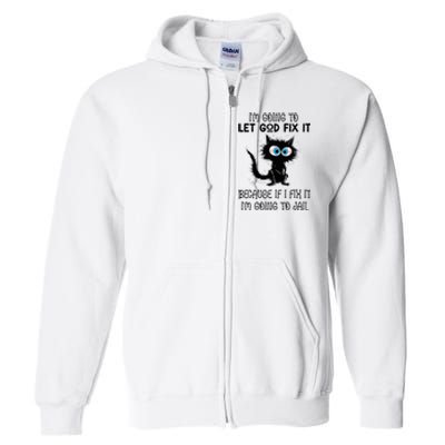 Funny Cat IM Going To Let God Fix It Full Zip Hoodie