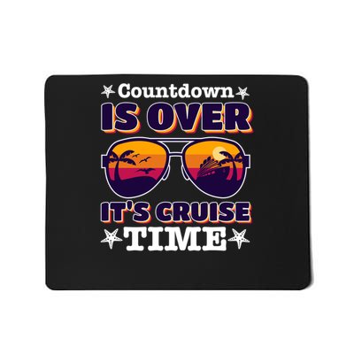 Funny Countdown Is Over It's Cruise Time With Sunglasses Meaningful Gift Mousepad