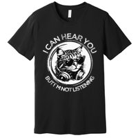 Funny Cat I Can Hear You But i'm Not Listening Black Cat Premium T-Shirt