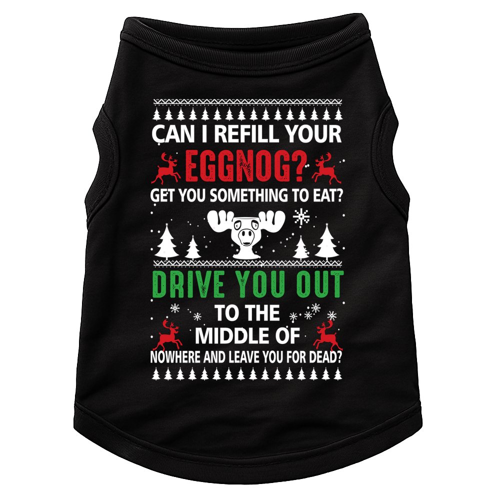 Funny Can I Refill Your Eggnog? Ugly Christmas Sweater Christmas Vacation Quote Doggie Tank