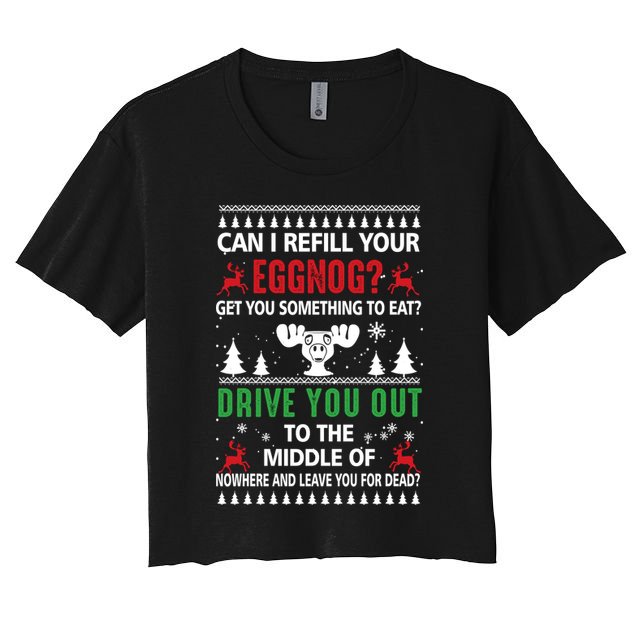 Funny Can I Refill Your Eggnog? Ugly Christmas Sweater Christmas Vacation Quote Women's Crop Top Tee