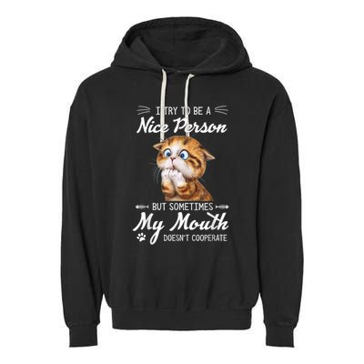 Funny Cat I Try To Be A Nice Person But Sometimes My Mouth Garment-Dyed Fleece Hoodie