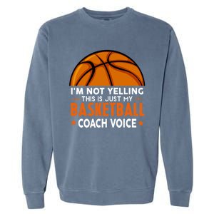 Funny Coach, I'm Not Yelling High School Basketball Coach Garment-Dyed Sweatshirt