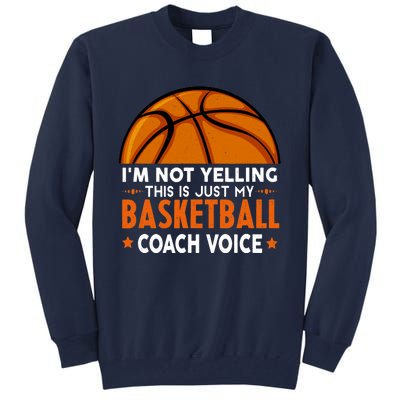 Funny Coach, I'm Not Yelling High School Basketball Coach Tall Sweatshirt