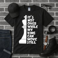 Funny Christian It's Not Over While MY King Jesus Can Move Still Tall T-Shirt