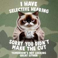 Funny Cat I Have Selective Hearing Sorry You Didn't Make The Cut  Legacy Tie Dye Trucker Hat