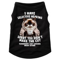 Funny Cat I Have Selective Hearing Sorry You Didn't Make The Cut  Doggie Tank