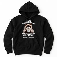 Funny Cat I Have Selective Hearing Sorry You Didn't Make The Cut  Hoodie