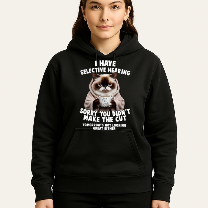 Funny Cat I Have Selective Hearing Sorry You Didn't Make The Cut  Hoodie