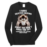 Funny Cat I Have Selective Hearing Sorry You Didn't Make The Cut  Long Sleeve Shirt