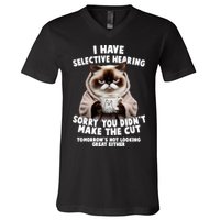 Funny Cat I Have Selective Hearing Sorry You Didn't Make The Cut  V-Neck T-Shirt