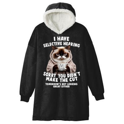 Funny Cat I Have Selective Hearing Sorry You Didn't Make The Cut  Hooded Wearable Blanket