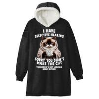 Funny Cat I Have Selective Hearing Sorry You Didn't Make The Cut  Hooded Wearable Blanket