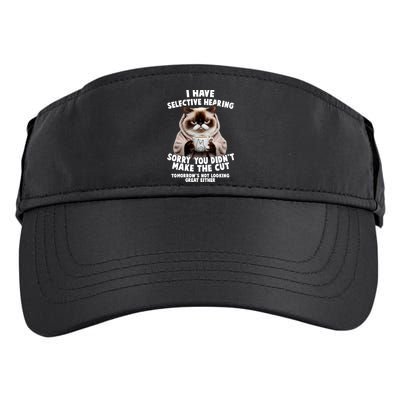 Funny Cat I Have Selective Hearing Sorry You Didn't Make The Cut  Adult Drive Performance Visor