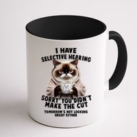 Funny Cat I Have Selective Hearing Sorry You Didn't Make The Cut  Mug