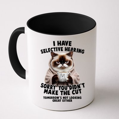 Funny Cat I Have Selective Hearing Sorry You Didn't Make The Cut  Mug