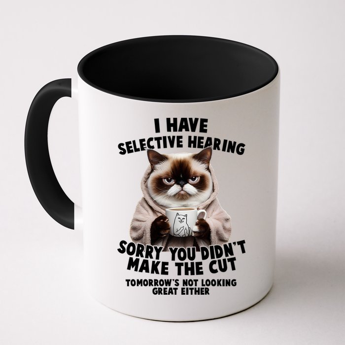 Funny Cat I Have Selective Hearing Sorry You Didn't Make The Cut  Mug