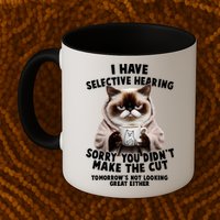 Funny Cat I Have Selective Hearing Sorry You Didn't Make The Cut  Mug
