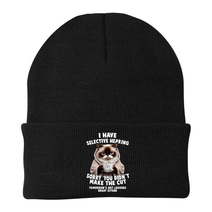 Funny Cat I Have Selective Hearing Sorry You Didn't Make The Cut  Beanie