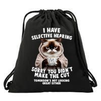 Funny Cat I Have Selective Hearing Sorry You Didn't Make The Cut  Drawstring Bag