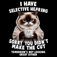 Funny Cat I Have Selective Hearing Sorry You Didn't Make The Cut  Drawstring Bag