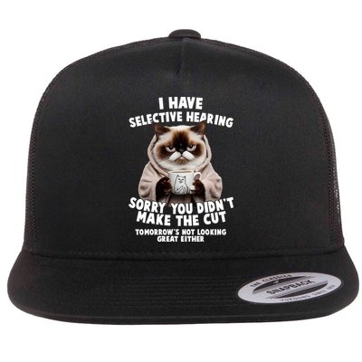 Funny Cat I Have Selective Hearing Sorry You Didn't Make The Cut  Flatbill Hat