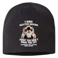 Funny Cat I Have Selective Hearing Sorry You Didn't Make The Cut  Sustainable Beanie