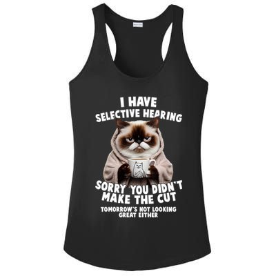 Funny Cat I Have Selective Hearing Sorry You Didn't Make The Cut  Ladies PosiCharge Competitor Racerback Tank