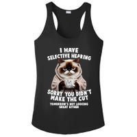 Funny Cat I Have Selective Hearing Sorry You Didn't Make The Cut  Ladies PosiCharge Competitor Racerback Tank