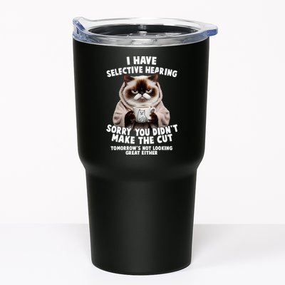 Funny Cat I Have Selective Hearing Sorry You Didn't Make The Cut  Tumbler