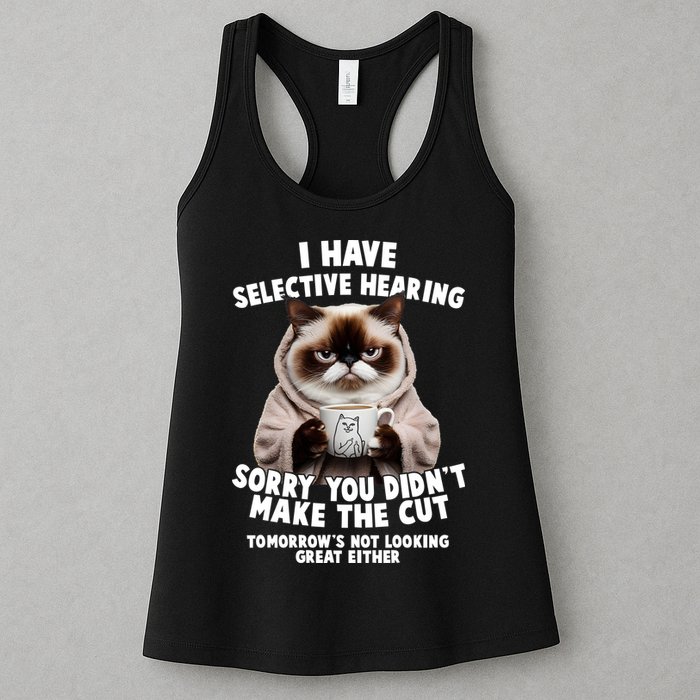 Funny Cat I Have Selective Hearing Sorry You Didn't Make The Cut  Womens Tank Top