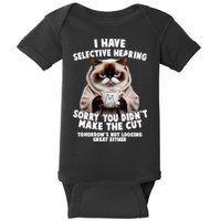 Funny Cat I Have Selective Hearing Sorry You Didn't Make The Cut  Baby Bodysuit