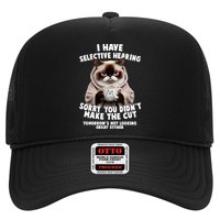 Funny Cat I Have Selective Hearing Sorry You Didn't Make The Cut  Trucker Hat
