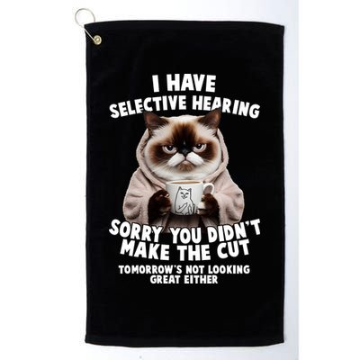 Funny Cat I Have Selective Hearing Sorry You Didn't Make The Cut  Golf Towel