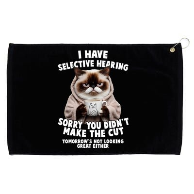 Funny Cat I Have Selective Hearing Sorry You Didn't Make The Cut  Grommeted Golf Towel