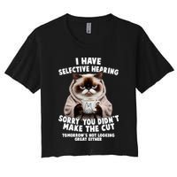 Funny Cat I Have Selective Hearing Sorry You Didn't Make The Cut  Crop Top