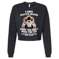 Funny Cat I Have Selective Hearing Sorry You Didn't Make The Cut  Cropped Pullover Crew