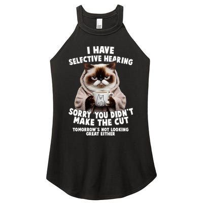 Funny Cat I Have Selective Hearing Sorry You Didn't Make The Cut  Women's Perfect Tri Rocker Tank